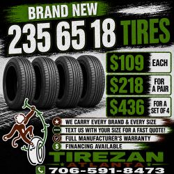 235 65 18 BRAND NEW TIRE TIRES $109 EACH OR $218 FOR A PAIR OR $436 FOR A SET OF 4 WHILE SUPPLIES LAST. FINANCING AVAILABLE. WE DELIVER.