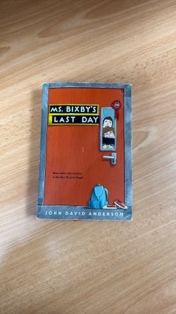 Ms. Bixbys Last Day By John David Anderson