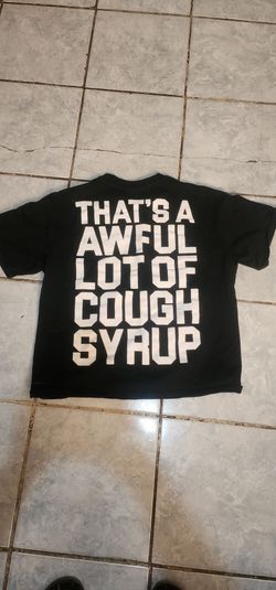 Awful lot of cough syrup