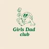 Girl’s Dad Club