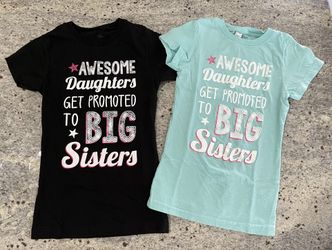 Awesome Daughters Get Promoted To Big Sisters Shirt