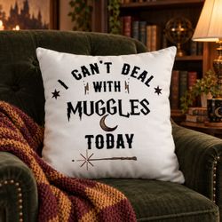 I Can’t Deal With Muggles Today Double-Sided Pillow Cover 17x17