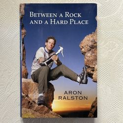 Between A Rock And A Hard Place- Hardback Book By Aron Ralston 