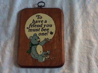 Wall plaque To have a friend you must bee one