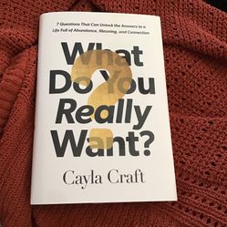 What Do You Really Want? By Cayla Craft