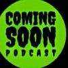 Coming Soon Podcast