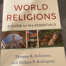 Third Edition WORLD RELIGIONS A GUIDE to the ESSENTIALS Thomas A. Robinson and Hillary P. Rodrigues