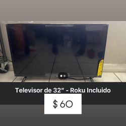 TV 32” Includes roku 
