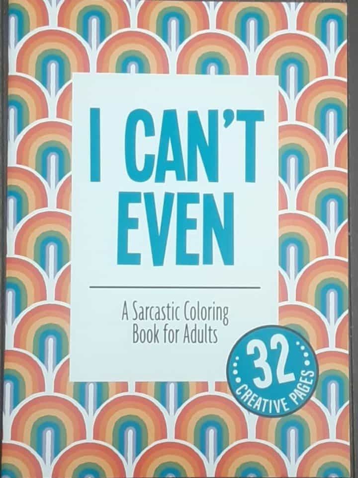 New "I Can't Even" Adult Coloring Book