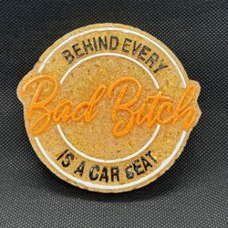 “Behind Every Bad B$$$h Is A Car Seat” Car Freshie 