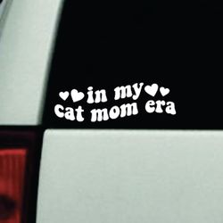 In My Cat Mom Era Car Decal Bumper Sticker Truck Window Windshield Kitten