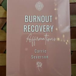 Burnout Recovery Affirmations Card Deck by Carrie Severson – 40 Cards – Brand New & Sealed 