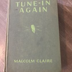 Malcolm Claire’s 1940’s Book “Tune-in Again 