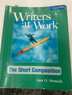 This is a copy of Writers at Work: The Short Composition by Ann O. Strauch, published by Cambridge University Press.