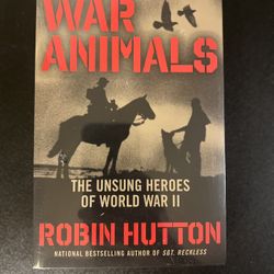 War Animals: The Unsung Heroes of World War II, Robin Hutton, New Sealed