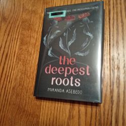 The Deepest Roots By Miranda Asebedo