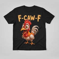 Crazy Chicken "F-CAW-F" Graphic Tee