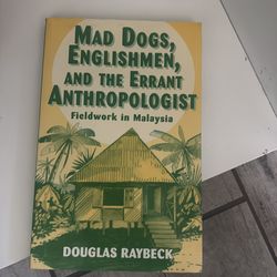 Mad Dogs Englishmen and the Errant Anthropologist