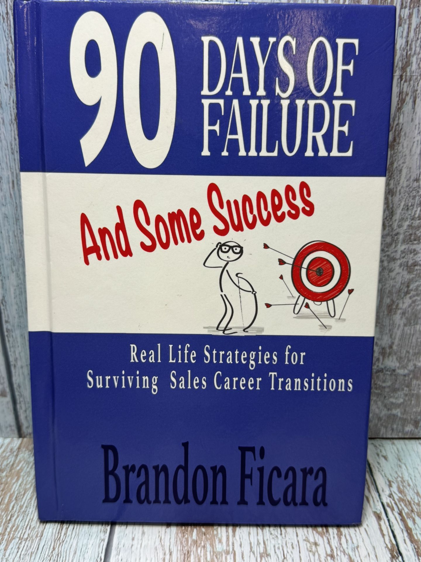 90 Days of Failure and Some Success - Ficara, Brandon - Hardcover - Like New