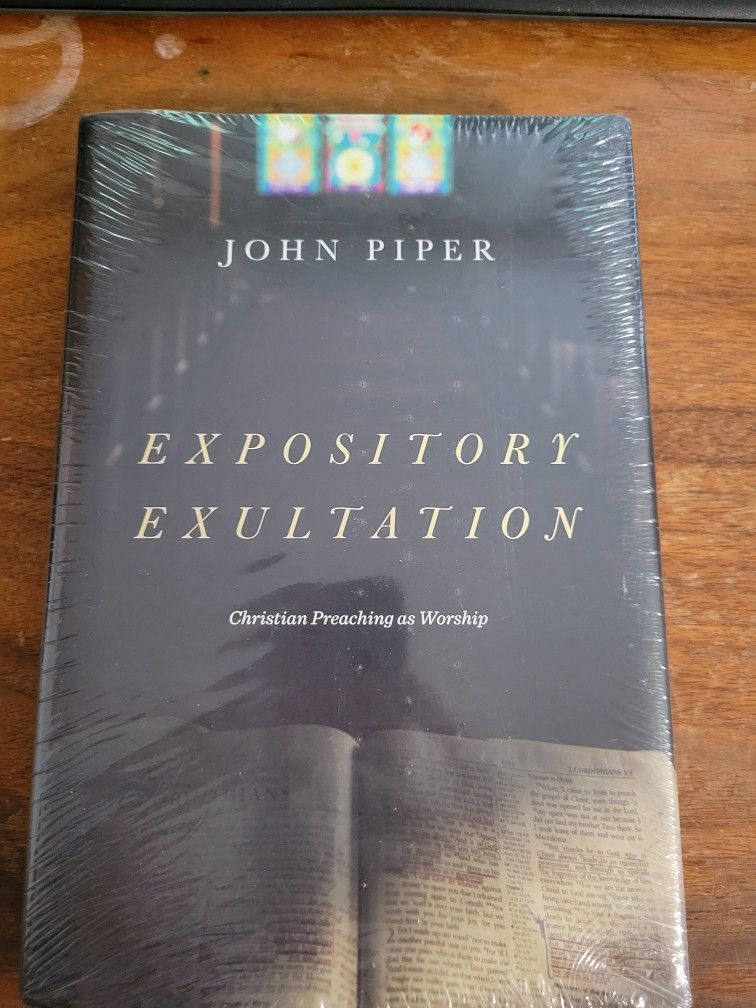 NEW - Expository Exultation- John Piper