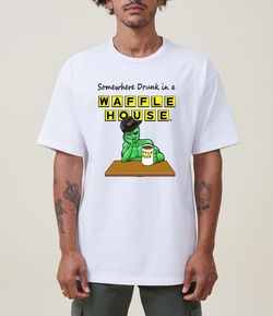 Somewhere Drunk In A WAFFLE HOUSE t Shirt