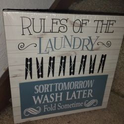 Sign! RULES OF THE LAUNDRY SORT TOMORROW WASH LATER FOLD SOMETIMES!