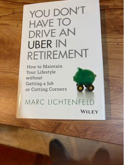 You don’t have to drive an uber in retirement by Marc Lichtenfeld