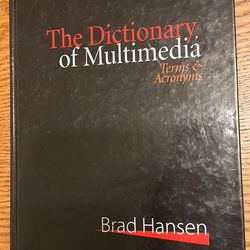 Brad Hansen The Dictionary of Multimedia 1999: Terms and Acronyms 