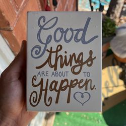 Good Things Are About To Happen Home Decor