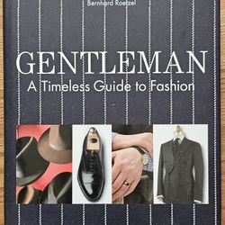 Gentleman : A Timeless Guide to Fashion by Bernhard Roetzel