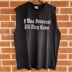 I Was Innocent Til They Came Cut Off Shirt XL Vintage 90s
