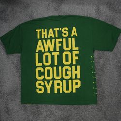 That’s A Awful Lot Of Cough Syrup T Shirt - Green - XXL