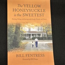 THE YELLOW HONEYSUCKLE IS THE SWEETEST by Bill Fentress. Paperback. Like new.