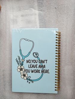 Funny Nurse Spiral Notebook – “No, You Can’t Leave AMA, You Work Here”