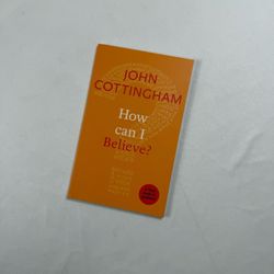 How Can I Believe? by John Cottingham