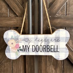 My Dogs Are My Doorbell Wall Hanging 