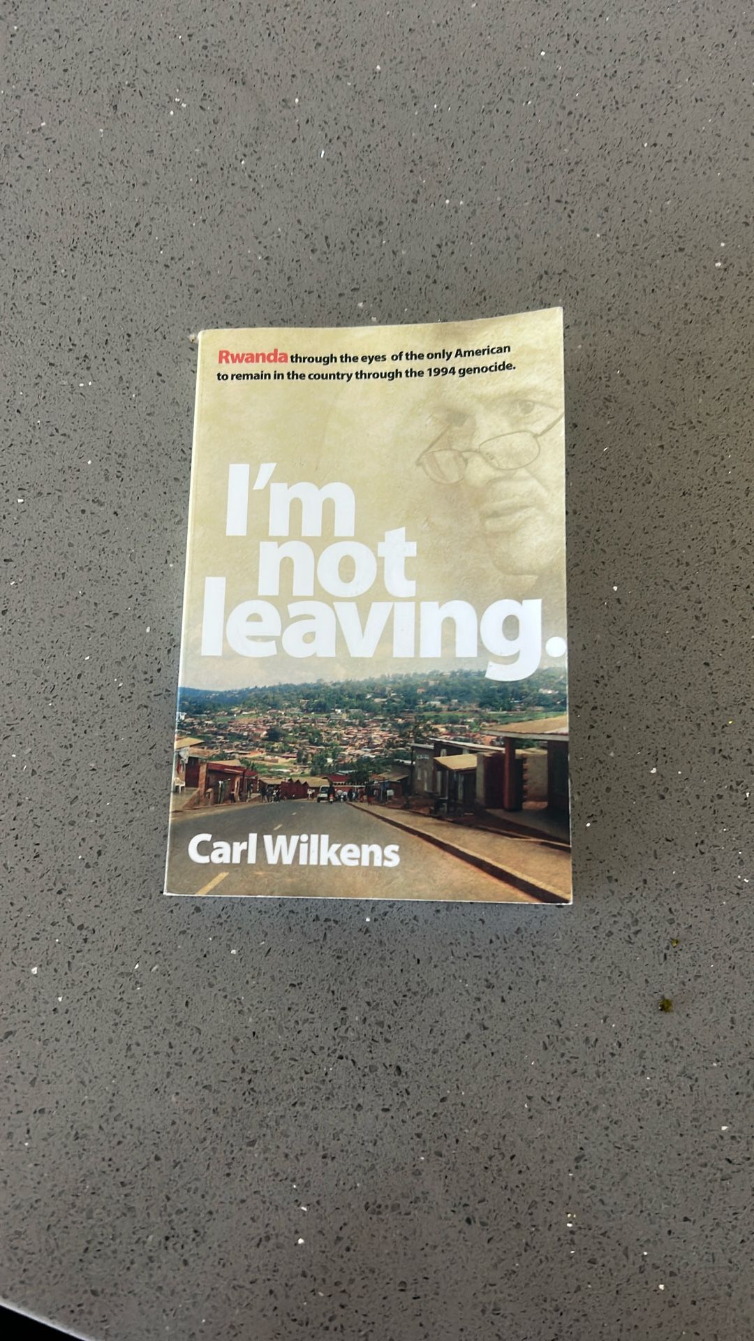 I’m Not Leaving By Carl Wilkens Chapter Book