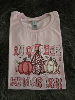 In October We Wear Pink, Breaat Cancer Awareness Shirt For Women's Size S