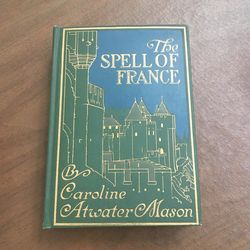 Vintage “The Spell  Of France”  Over 100 Year Old Book