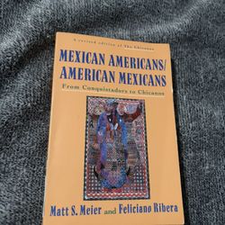 Mexican Americans/ American Mexicans Matt S. Meier