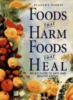 Readers digest foods that harm force that heal- Book An A-to-Z guide to safe and healthy eating!