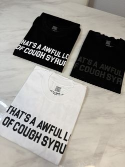 That’s A Awful Lot Of cough Syrup Tshirts