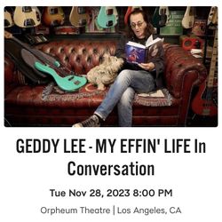 Geddy Lee 2 Tickets My Eff’n Life” In Conversation Plus 2 Books Tues 11/28 Orpheum Theatre Los Angels
