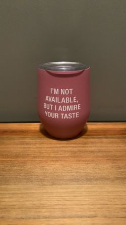 Pink I’m Not Available But I Admire Your Taste Tumbler Cup Travel