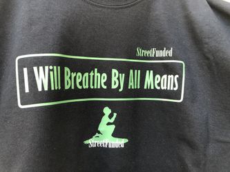 I will breathe by all means tshirt by StreetFunded