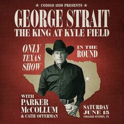George Strait At Kyle Field - Great Prices - No Fees