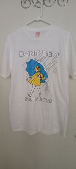 Don't Be Salty Shirt