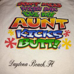 Hanes Graphic 2T T-shirt. Don't Mess With Me cuz My Aunt Kicks Butt! Daytona Beach, FL.