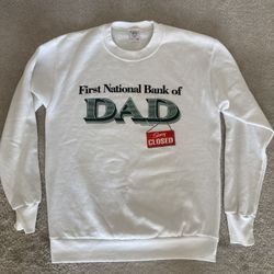 Sweatshirt - First National Bank Of Dad, Sorry Closed  - Size M