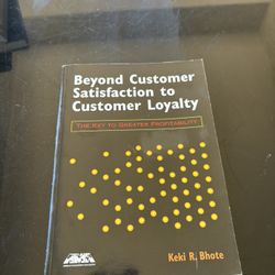 Beyond Customer Satisfaction to Customer Loyalty 